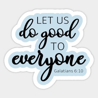 Let Us Do Good to Everyone Sticker